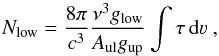 \begin{equation} N_{\rm low} = \frac{8\pi}{c^3} \frac{\nu^3 g_{\rm low}}{A_{\rm ul} g_{\rm up}} \int \tau\, {\rm d}\varv\ , \end{equation}