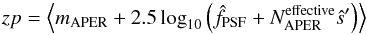 \begin{equation} zp = \left\langle m_{\rm APER} + 2.5 \log_{10} \left( \hat{f}_{\rm PSF} + N_{\rm APER}^{\rm effective} \hat{s}^{\prime} \right) \right\rangle \label{eq:zp_def_sky_corrected} \end{equation}