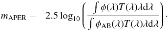 \begin{equation} m_{\rm APER} = -2.5 \log_{10} \left( \frac{\int \phi(\lambda) T(\lambda) \lambda {\rm d} \lambda}{\int \phi_{\rm AB}(\lambda) T(\lambda) \lambda {\rm d} \lambda} \right)\cdot \label{eq:APER_SED} \end{equation}