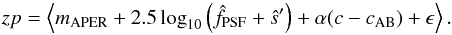 \begin{equation} zp = \left\langle m_{\rm APER} + 2.5 \log_{10} \left( \hat{f}_{\rm PSF} + \hat{s}^{\prime} \right) + \alpha (c - c_{\rm AB}) + \epsilon \right\rangle. \label{eq:zp_def_sky_color_corrected} \end{equation}