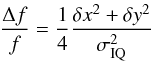 \begin{equation} \frac{\Delta f}{f} = \frac{1}{4} \frac{\delta x^2 + \delta y^2}{\sigma _{\rm IQ}^2} \label{eq:deltaF} \end{equation}