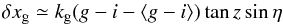 \begin{equation} \delta x_{\rm g} \simeq k_{\rm g} (g-i-\langle g-i\rangle) \tan z \sin \eta \label{eq:delta_x} \end{equation}