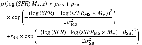 \begin{eqnarray} \label{eq:ssfr_distrib} &&p\left (\log\,({\it SFR})|M_\star,z \right ) \propto p_{\rm MS} + p_{\rm SB} \nonumber\\ &&\quad \propto \exp \left( -\frac{ \left(\log\,({\it SFR}) - \log\,(\mbox{s}{\it SFR}_{\rm MS} \times M_\star) \right)^2}{2 \sigma_{\rm MS}^2} \right) \nonumber\\ &&\quad+ r_{\rm SB} \times \exp \left(-\!\frac{ \left(\log\,({\it SFR}) \!-\! \log\,(\mbox{s}{\it SFR}_{\rm MS}\times M_\star) \!-\! B_{\rm SB} \right )^2}{2 \sigma_{\rm SB}^2} \right)\cdot \end{eqnarray}