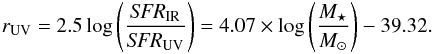 \begin{eqnarray} r_{\rm UV} = 2.5 \log \left ( \frac{\textit{SFR}_{\rm IR}}{\textit{SFR}_{\rm UV}} \right ) = 4.07 \times \log \left(\frac{M_\star}{M_\odot} \right) - 39.32. \end{eqnarray}