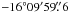 \hbox{$-16\degr09\arcmin59\farcs6$}
