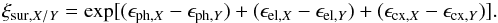 \begin{eqnarray} \xi_{\mathrm{sur},X/Y}=\mathrm{exp} [ ( \epsilon_{\mathrm{ph,}X} - \epsilon_{\mathrm{ph,}Y} ) + ( \epsilon_{\mathrm{el,}X} - \epsilon_{\mathrm{el,}Y} ) + ( \epsilon_{\mathrm{cx,}X} - \epsilon_{\mathrm{cx,}Y} ) ]. \label{eq:xiSurProc} \end{eqnarray}