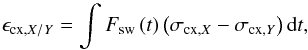\begin{equation} \epsilon_{\mathrm{cx,}X/Y}=\int{F_{\mathrm{sw}}\left( t \right) \left( \sigma_{\mathrm{cx,}X}-\sigma_{\mathrm{cx,}Y}\right) \mathrm{d}t}, \label{eq:epsCxXY} \end{equation}