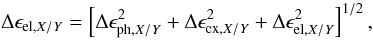 \begin{equation} \ \Delta \epsilon_{\mathrm{el,}X/Y}= \left[ \Delta \epsilon_{\mathrm{ph,}X/Y}^2 + \Delta \epsilon_{\mathrm{cx,}X/Y}^2 + \Delta \epsilon_{\mathrm{el,}X/Y}^2 \right]^{1/2}, \label{eq:epsXYError} \end{equation}