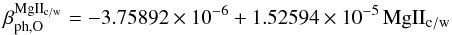 \appendix \setcounter{section}{1} \begin{equation} \beta_{\mathrm{ph,O}}^{\mathrm{MgII_{\mathrm{c/w}}}} = -3.75892 \times 10^{-6} + 1.52594 \times 10^{-5} \, \mathrm{MgII_{\mathrm{c/w}}} \label{eq:betaOxMg2} \end{equation}