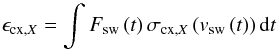 \begin{equation} \epsilon_{\mathrm{cx,}X}=\int{ F_{\mathrm{sw}}\left(t\right)\sigma_{\mathrm{cx,}X}\left(v_{\mathrm{sw}}\left(t \right) \right) \mathrm{d}t} \label{eq:epsCX} \end{equation}