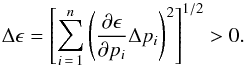 \begin{equation} \Delta \epsilon=\left[ \sum_{i\,=\,1}^{n}{\left( \frac{\partial \epsilon}{\partial p_i}\Delta p_i \right)^2} \right]^{1/2} > 0. \label{eq:errorDef} \end{equation}