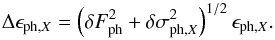 \begin{equation} \Delta \epsilon_{\mathrm{ph,}X}=\left( \delta F_\mathrm{ph}^2 + \delta \sigma_{\mathrm{ph,}X}^2 \right)^{1/2}\epsilon_{\mathrm{ph,}X}. \label{eq:epsPhotoError} \end{equation}