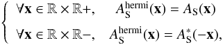 \begin{eqnarray} \label{eq:hermi_def} \left \{ \begin{array}{r c} \forall \vec{x} \in \mathbb{R} \times \mathbb{R}+ , & A_{\rm S}^{\rm hermi}(\vec{x}) = A_{\rm S}(\vec{x})\\[2mm] \forall \vec{x} \in \mathbb{R} \times \mathbb{R}- , & A_{\rm S}^{\rm hermi}(\vec{x}) = A_{\rm S}^*(-\vec{x}), \end{array} \right . \end{eqnarray}