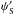 \hbox{$\psi'_{\rm S}$}