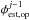 \hbox{$\phi^{j-1}_{\rm est,op}$}