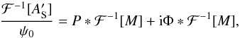 \begin{eqnarray} \label{eq:ampl_before_Lyot} \dfrac{\mathcal{F}^{-1}[A'_{\rm S}]}{\psi_0} = P*\mathcal{F}^{-1}[M] + {\rm i}\Phi*\mathcal{F}^{-1}[M], \end{eqnarray}
