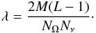 \begin{eqnarray} \lambda=\frac{2M(L-1)}{N_\Omega N_\nu}\cdot \label{eq:lambdaLM} \end{eqnarray}