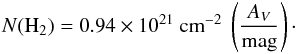 \begin{eqnarray} N(\mathrm{H}_2) = 0.94\times 10^{21} \mathrm{\ cm}^{-2}~\left( \frac{A_{V}}{\mathrm{mag}} \right)\cdot \label{eq:bohlin} \end{eqnarray}