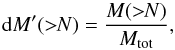 \begin{equation} \mathrm{d}M' (>\!\!N) = \frac{M(>\!\!N)}{M_\mathrm{tot}}, \label{eq:dgmf} \end{equation}