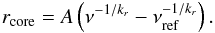 \begin{eqnarray} r_{\mathrm{core}}=A\left(\nu^{-1/k_{r}}-\nu_{\mathrm{ref}}^{-1/k_{r}}\right). \label{cshift} \end{eqnarray}