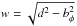 \hbox{$w=\sqrt{d^2-b_\phi^2}$}