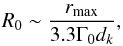 \begin{eqnarray*} \nonumber R_0\sim\frac{r_\mathrm{max}}{3.3\Gamma_0 d_k}, \end{eqnarray*}