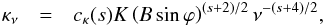 \begin{eqnarray} \kappa_\nu&=&c_{\kappa}(s)K \left(B\sin\varphi\right)^{(s+2)/2} \nu^{-(s+4)/2}, \end{eqnarray}