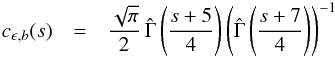 \begin{eqnarray} c_{\epsilon,b}(s)&=&\frac{\sqrt{\pi}}{2}\,\hat{\Gamma}\left(\frac{s+5}{4}\right)\left(\hat{\Gamma}\left(\frac{s+7}{4}\right)\right)^{-1} \label{epsb} \end{eqnarray}