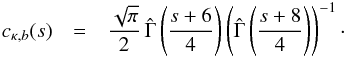 \begin{eqnarray} c_{\kappa,b}(s)&=&\frac{\sqrt{\pi}}{2}\,\hat{\Gamma}\left(\frac{s+6}{4}\right)\left(\hat{\Gamma}\left(\frac{s+8}{4}\right)\right)^{-1} \cdot \label{kapb} \end{eqnarray}