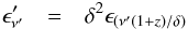 \begin{eqnarray} \epsilon^{\prime}_{\nu^{\prime}}&=&\delta^{2}\epsilon_{\left({\nu^{\prime}(1+z)/\delta}\right)} \end{eqnarray}
