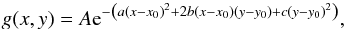 \begin{eqnarray} g(x,y)=A{\rm e}^{-\left(a\left(x-x_0\right)^2+2b\left(x-x_0\right)\left(y-y_0\right)+c\left(y-y_0\right)^2\right)}, \label{egauss} \end{eqnarray}