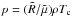\hbox{$p= (\tilde{R}/\tilde{\mu}) \rho T_{\rm c}$}