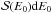 \hbox{$ {\cal S} (E_{0}) {\rm d} E_{0}$}