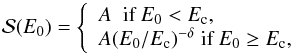 \begin{equation} {\cal S} (E_{0}) = \left\{ \begin{array}{l} A \; \mbox{ if }E_{0} < E_{\rm c}, \\ A (E_{0}/E_{\rm c})^{-\delta} \; \mbox{if }E_{0} \geq E_{\rm c}, \end{array} \right. \label{energy-spectrum} \end{equation}