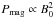 \hbox{$P_{\rm mag} \propto B_{0}^{2}$}