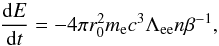 \appendix \setcounter{section}{1} \begin{equation} \frac{{\rm d} E}{{\rm d} t} = - 4 \pi r_{0}^{2} m_{\rm e} c^{3}\Lambda_{\rm ee}n \beta^{-1}, \label{rel_loss} \end{equation}