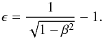 \appendix \setcounter{section}{1} \begin{equation} \epsilon = \frac{1}{\sqrt{1 - \beta^{2}}} -1. \end{equation}