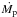 \hbox{$\dot{M_{\rm p}}$}