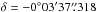 \hbox{$\delta = -0\degr 03\arcmin 37\farcs 318$}