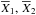 \hbox{${\ov X_1},\,{\ov X_2}$}