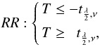 \begin{equation} RR: \left\{\begin{aligned} T & \leq - t_{\frac{\lambda}{2},\nu}\\ T & \geq \ \ t_{\frac{\lambda}{2},\nu}, \end{aligned}\right.\label{RR} \end{equation}
