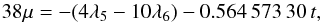 \begin{equation} 38\mu=-(4\lambda_5-10\lambda_6)-0.564\,573\,30\,t, \end{equation}
