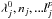 \hbox{$\lambda_j^0, n_j,...l_j^p$}