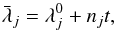 \begin{equation} \bar\lambda_j = \lambda^0_j +n_jt, \end{equation}