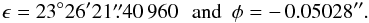 \begin{equation} \epsilon=23\degr 26\arcmin 21\farcs40\,960\, \ \hbox{ and } \ \phi=-\,0.05028\arcsec. \end{equation}