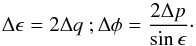 \begin{equation} \Delta \epsilon = 2\Delta q\ ; \Delta\phi = \frac{2\Delta p}{\sin\epsilon} \cdot \end{equation}