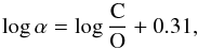 \begin{equation} \label{eq:cnratio2} \log\alpha = \log\frac{\mathrm{C}}{\mathrm{O}} + 0.31 , \end{equation}
