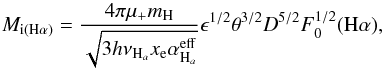 \appendix \setcounter{section}{2} \begin{equation} M_{\rm i(\mathrm{H\alpha})}=\frac{4\pi \mu_{+} m_{\mathrm{H}}} {\sqrt{3h\nu_{\mathrm{H}_{a}}x_{\rm e}\alpha^{\mathrm{eff}}_ {\mathrm{H}_{a}}}}\epsilon^{1/2}\theta^{3/2}D^{5/2}F^{1/2}_0(\mathrm{H}\alpha), \end{equation}