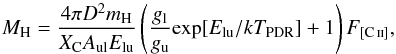 \appendix \setcounter{section}{3} \begin{equation} M_{\mathrm{H}}=\frac{4\pi D^2 m_{\mathrm{H}}} {X_{\mathrm{C}}A_{\mathrm{ul}}E_{\mathrm{lu}}} \left(\frac{g_{\rm l}}{g_{\rm u}}\mathrm{exp} [E_{\mathrm{lu}}/kT_{\rm PDR}]+1\right)F_{[\ion{C}{ii}]}, \end{equation}