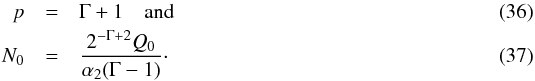 \begin{eqnarray} p & = & \Gamma+1 \quad \textrm{and} \\ N_0& = & \frac{2^{-\Gamma+2}Q_0}{\alpha_2 (\Gamma-1)}\cdot \end{eqnarray}